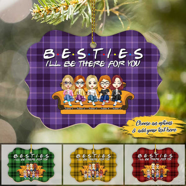 Besties I'll Be There For You Personalized Custom Name Aluminum Ornaments - Gift For Christmas